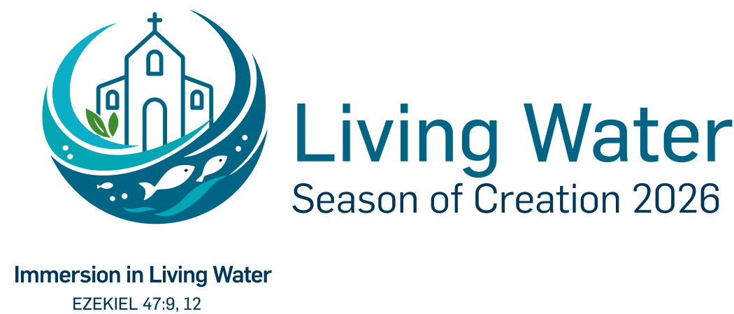 Season of Creation 2026 emblem: a church cradled by swirling teal waves with fish and green leaves, next to the theme title “Living Water — Season of Creation 2026, Immersion in Living Water, Ezekiel 47:9, 12.”