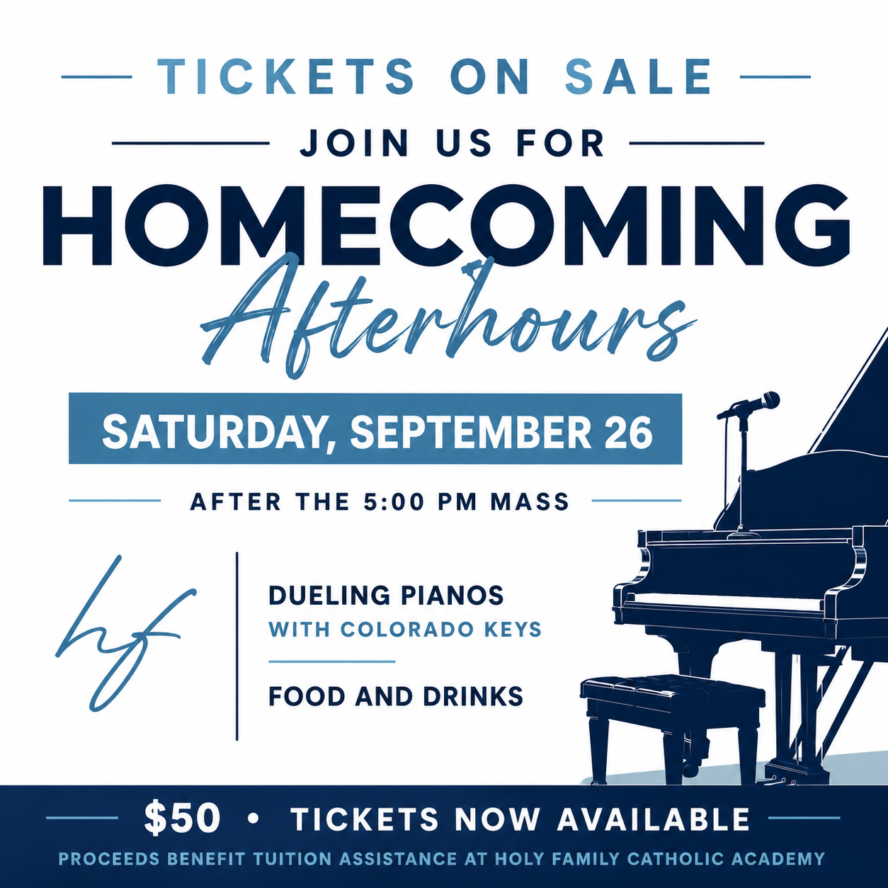 Tickets on sale: Homecoming Afterhours, Saturday, September 26 after the 5:00 PM Mass. Dueling pianos with Colorado Keys, plus food and drinks. Tickets $50; proceeds benefit tuition assistance at Holy Family Catholic Academy.
